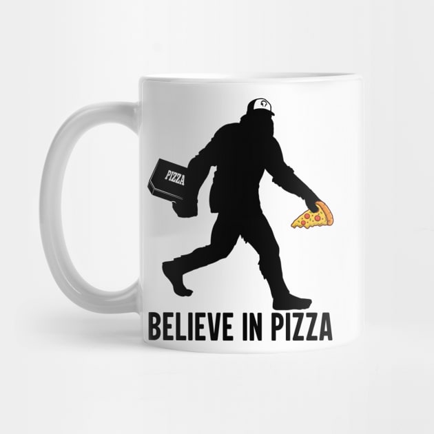 Believe In Pizza Funny Sassy Sasquatch, Bigfoot Cryptid Yeti Yowi Za by ThatVibe